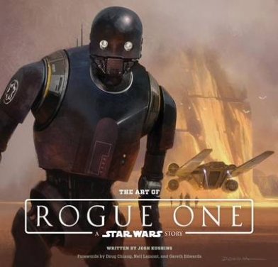 Edwards, Chiang, Kushins, Josh (Author), Lucasfilm Ltd (Author), Doug (Foreword by), Lamont, Neil (Foreword by), Gareth (Foreword by) The Art of Rogue One: 