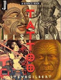 Gilbert Steve The Tattoo History Source Book: A Source Book: An Anthology of Historical Records of Tattooing Throughout the World 