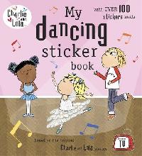 Lauren Child Charlie and Lola: My Dancing Sticker Book 