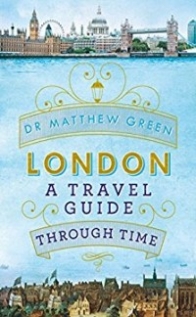 Green Matthew London: A Travel Guide Through Time 