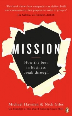 Hayman Michael, Giles Nick Mission. How the Best in Business Break Through 