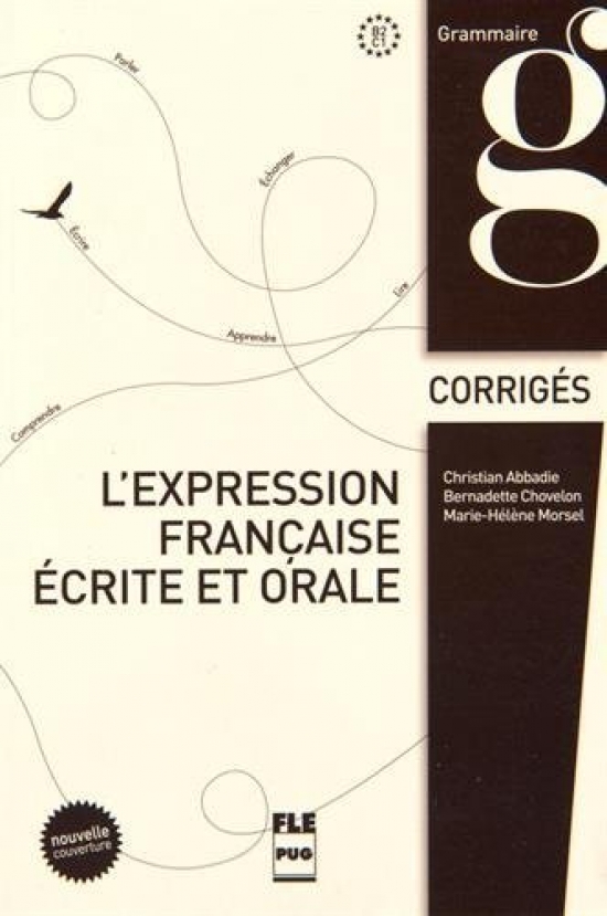 Abbadie C., Chovelon B. L'expression française écrite et orale: Corrigés des exercices 