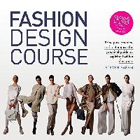 Faerm Steven Fashion Design Course: Principles, Practice, and Techniques: The Practical Guide for Aspiring Fashion Designers 