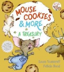 Numeroff Laura Joffe Mouse Cookies & More: A Treasury [With CD (Audio)-- 8 Songs and Celebrity Readings] 
