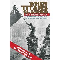 Glantz David M., House Jonathan M. When Titans Clashed: How the Red Army Stopped Hitler 