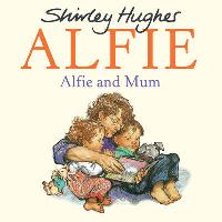 Shirley Hughes Alfie and Mum 