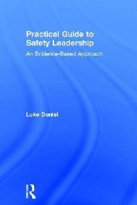 Daniel Practical Guide to Safety Leadership 