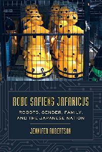 , Robertson, Jennifer Robo sapiens japanicus : 