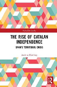 Dowling The Rise of Catalan Independence 