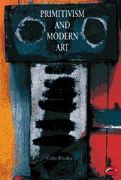 Colin Rhodes Primitivism and Modern Art: PB 
