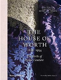 Mar, Trubert-Tollu Chantal, Tetart-Vittu Francoise The House of Worth: The Birth of Haute Couture 