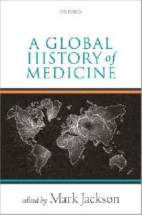Jackson, Mark A Global History of Medicine 