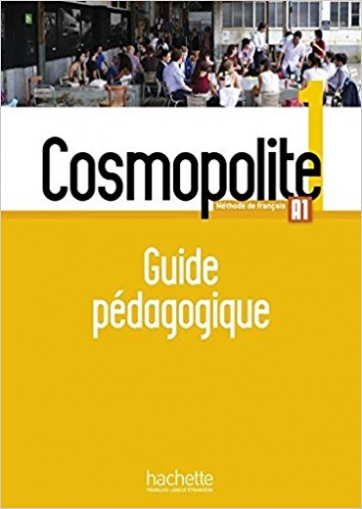 Antier Marine, Garcia Emmanuelle, Gaudel Adeline, Mous Nelly, Veillon-Leroux Anne Cosmopolite 1: Guide pédagogique 