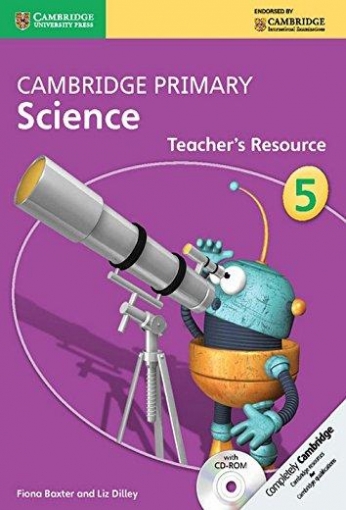 Baxter Fiona, Dilley Liz Cambridge Primary Science. Stage 5 Teachers Resource Book with CD-ROM 