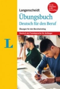 Langenscheidt Redaktion, Ott Friederike Ott Uebungsbuch Deutsch fuer den Beruf. Deutsch als Fremdsprache für Anfänger 