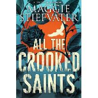 Stiefvater Maggie All the Crooked Saints 