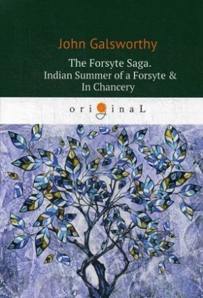 Galsworthy John The Forsyte Saga. Indian Summer of a Forsyte & In hancery. Volume 2 