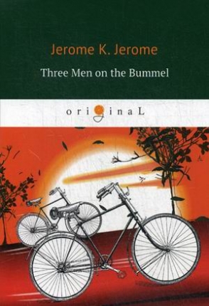 Jerome K.Jerome Three Men on the Bummel 