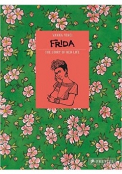 Vinci Vanna Frida Kahlo: The Story of Her Life 