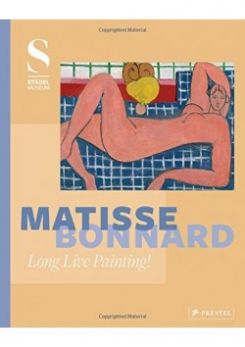 Kramer Felix Matisse - Bonnard: Long Live Painting! 
