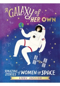 Jackson Libby A Galaxy of Her Own: Amazing Stories of Women in Space 