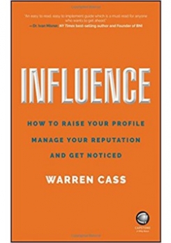 Cass Warren Influence: How to Raise Your Profile, Manage Your Reputation and Get Noticed 