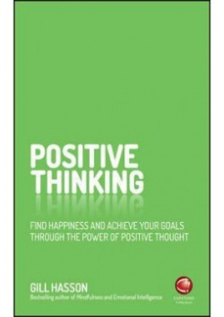 Hasson Gill Positive Thinking: Find happiness and achieve your goals through the power of positive thought 