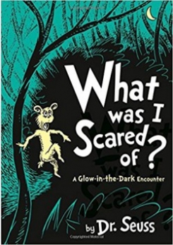 Dr. Seuss What Was I Scared Of? 
