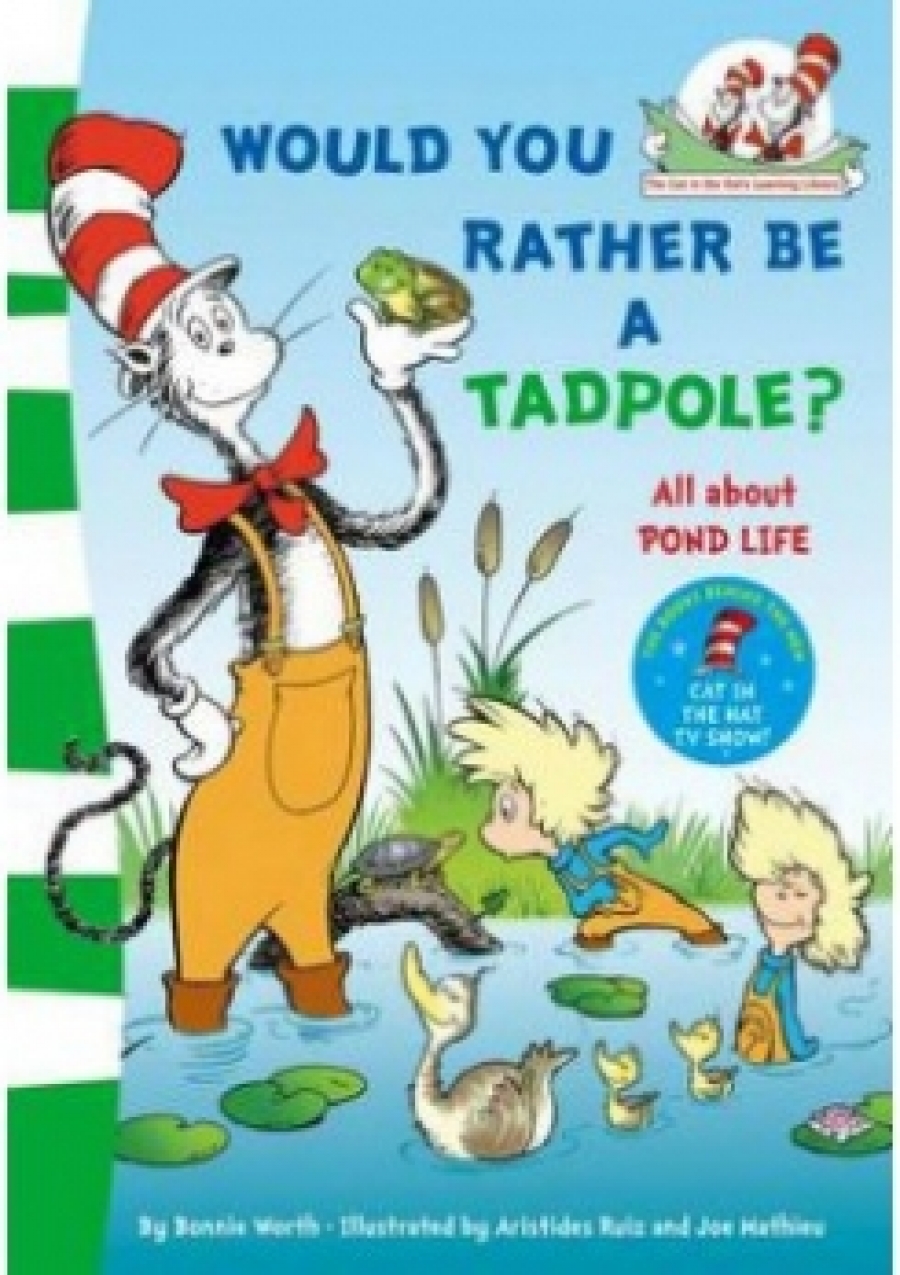 Dr. Seuss Would you rather be tadpole? 
