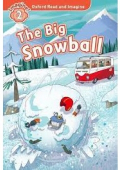 Oxford Read and Imagine: Level 2: The Big Snowball 