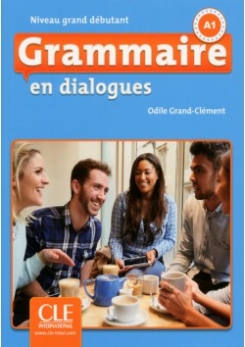 Grand-Clement Odile Grammaire en dialogues. Niveau grand débutant: A1 