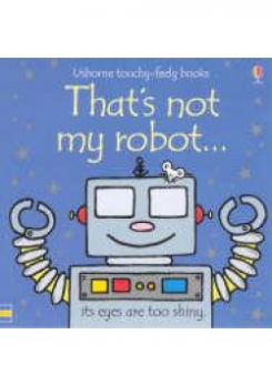 Watt Fiona That's Not My Robot. Board book 