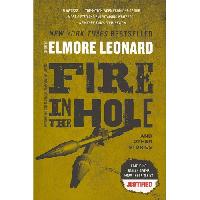 Elmore Leonard Fire in the Hole: Stories 