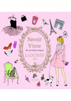 Ladurée Savoir Vivre: The Art of Fine Living 