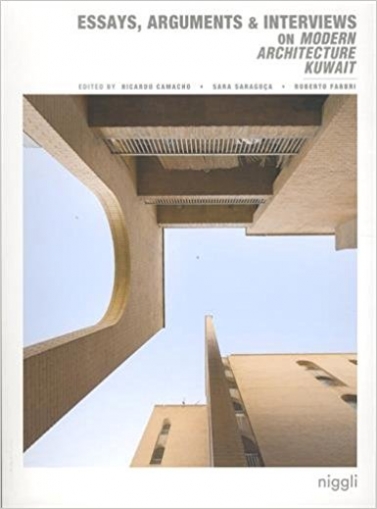Fabbri Roberto, Saragoca Soares Sara Modern Architecture Kuwait: Essays, Arguments, Interviews 