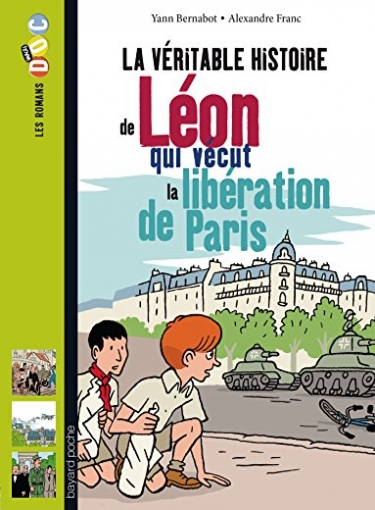 Bouchie P. La veritable histoire de Leon, qui vecut la liberation de Paris 