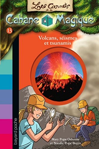 Osborne M.P. Les carnets de la cabane magique. Tome 13: Volcans, seismes et tsunamis 