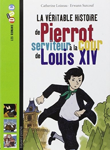 Bouchie P. La veritable histoire de Pierrot, serviteur a la cour de Louis XIV 
