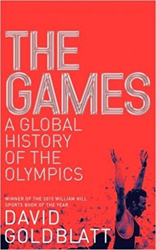 Goldblatt David The Games: A Global History of the Olympics 