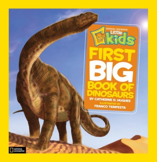 Hughes Catherine D. National Geographic Little Kids First Big Book of Dinosaurs 