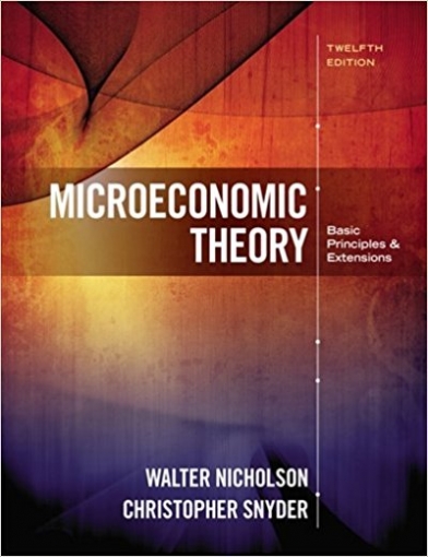 Nicholson Walter, Snyder Christopher Microeconomic Theory: Basic Principles and Extensions 