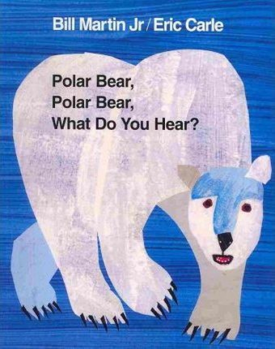 Carle Eric, Martin Bill Jr. Polar Bear, Polar Bear, What Do You Hear? 