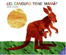 Carle Eric El canguro tiene mama? (Spanish edition) 