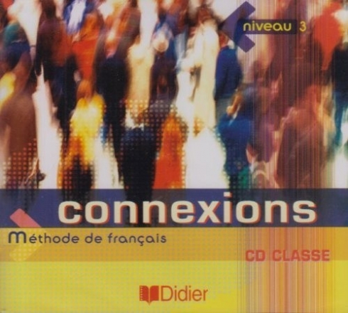 Merieux R., Loiseau Y. Connexions 3. CD classe. Audio CD 