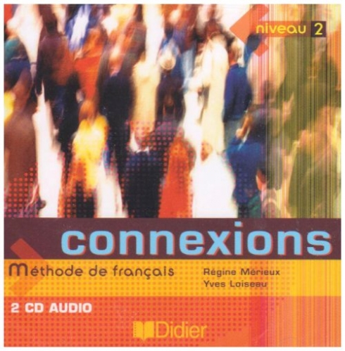 Merieux R., Loiseau Y. Connexions 2. CD classe. Audio CD 