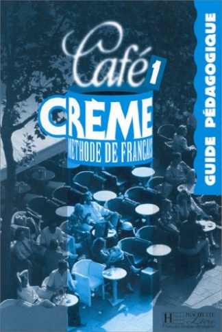 Beacco di Giura M. Cafe Creme: Guide Pedagogique 1 