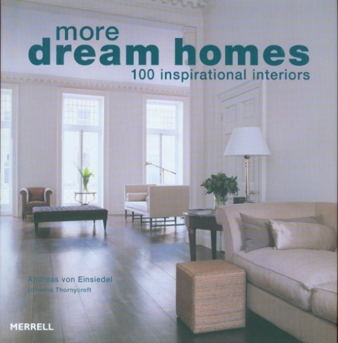Von Einsiedel Andreas, Thornycroft Johanna More Dream Homes. 100 Inspirational Interiors 
