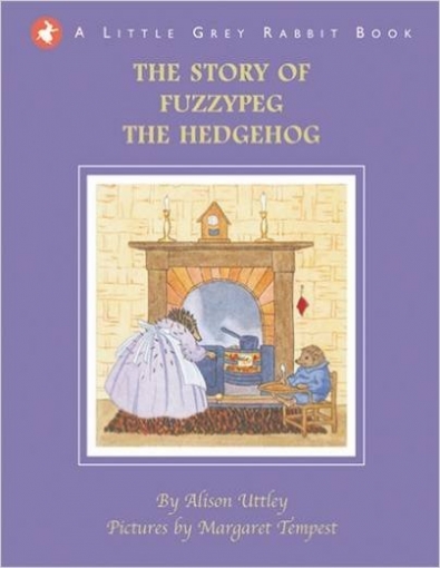 Uttley Alison, Tempest Margaret Little Grey Rabbit: The Story of Fuzzypeg the Hedgehog 