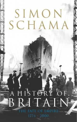 Schama Simon History of Britain 3: Fate of Empire 1776-2001 