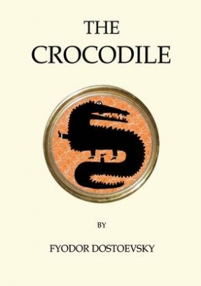 Dostoevsky Fyodor The Crocodile 
